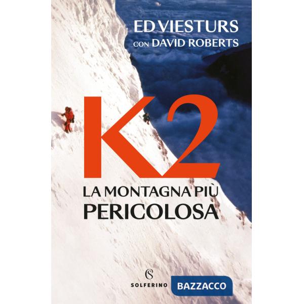 K2. La montagna più pericolosa della Terra