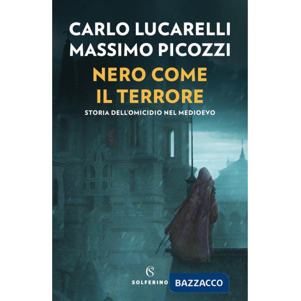 Nero come il terrore. Storia dell'omicidio nel medioevo