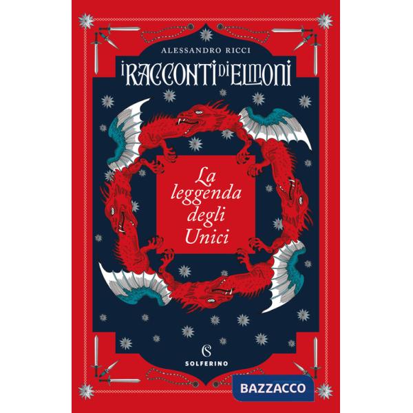 Leggenda degli Unici. I racconti di Elmoni (La)
