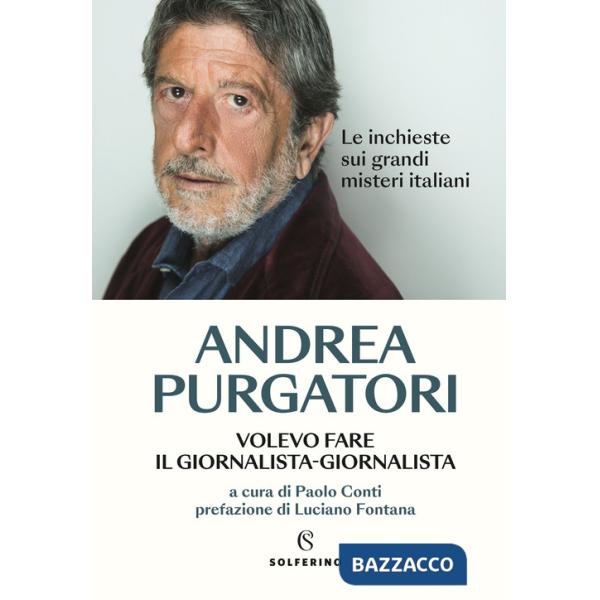 Volevo fare il giornalista-giornalista. Le inchieste sui grandi misteri italiani