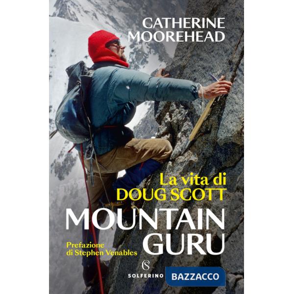 Mountain guru. La vita di Doug Scott