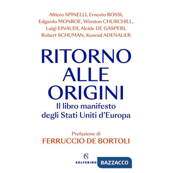 Ritorno alle origini. Il libro manifesto deli Stati Uniti d'Europa