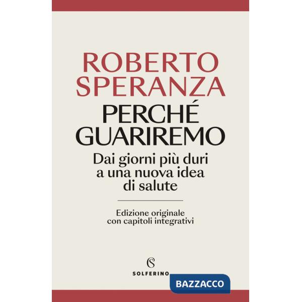 Perché guariremo. Dai giorni più duri a una nuova idea di salute. Ediz. ampliata