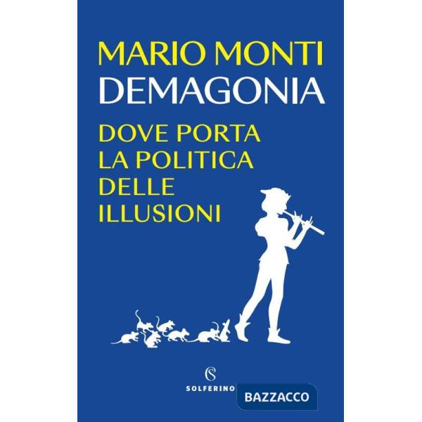 Demagonia. Dove porta la politica delle illusioni