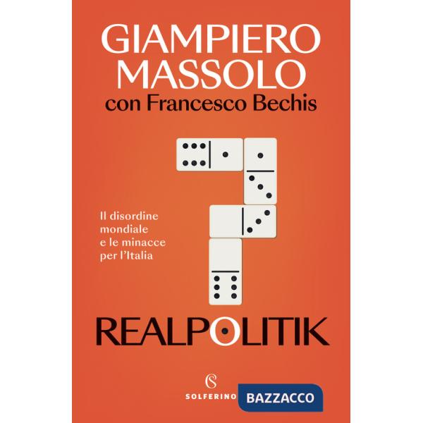 Realpolitik. Il disordine mondiale e le minacce per l'Italia