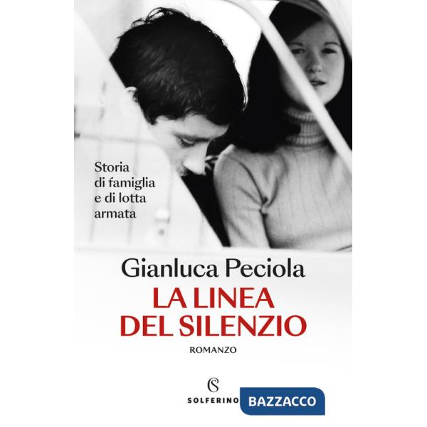 Linea del silenzio. Storia di famiglia e di lotta armata (La)