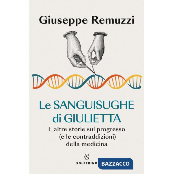 Sanguisughe di Giulietta. E altre storie sul progresso (e le contraddizioni) della medicina (Le)