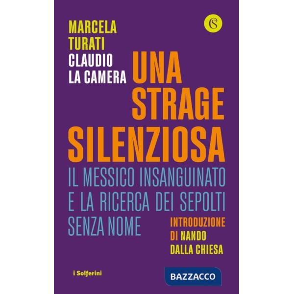 Strage silenziosa. Il Messico insanguinato e la ricerca dei sepolti senza nome (Una)