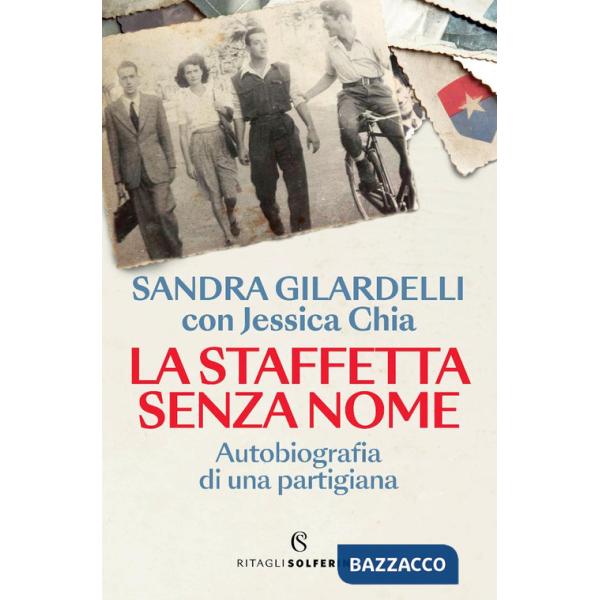 Staffetta senza nome. Autobiografia di una partigiana (La)