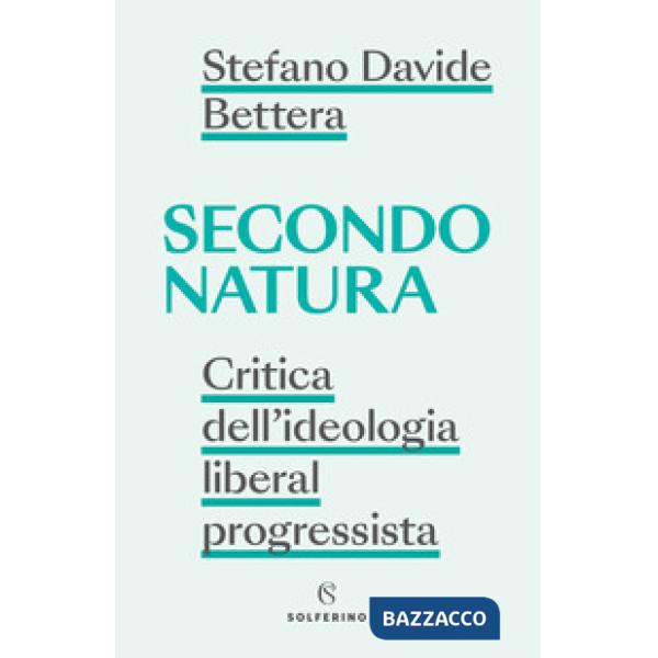 Secondo natura. Critica dell'ideologia liberal progressista