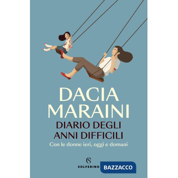 Diario degli anni difficili. Con le donne di ieri, oggi e domani