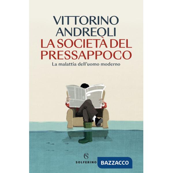 Società del pressappoco. La malattia dell'uomo moderno (La)