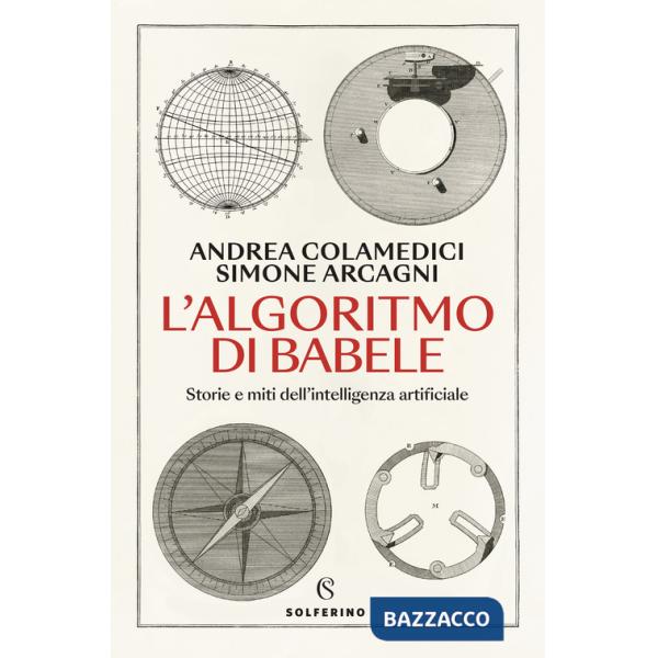 Algoritmo di Babele. Storie e miti dell'intelligenza artificiale (L')