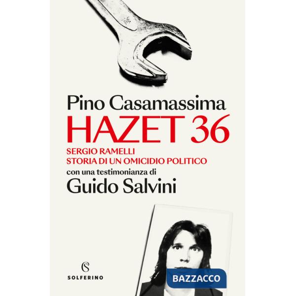 Hazet 36. Sergio Ramelli. Storia di un omicidio politico