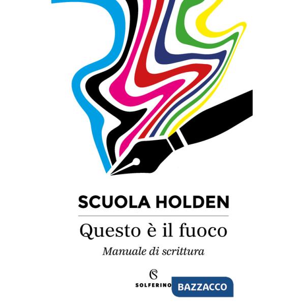Questo è il fuoco. Manuale di scrittura