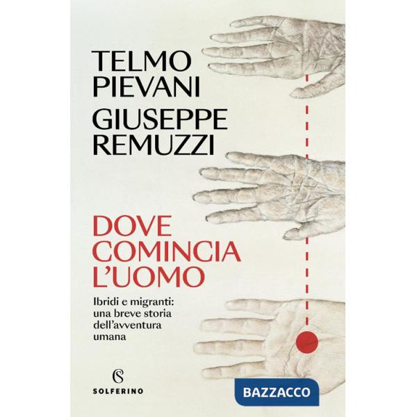 Dove comincia l'uomo. Ibridi e migranti: una breve storia dell'avventura umana