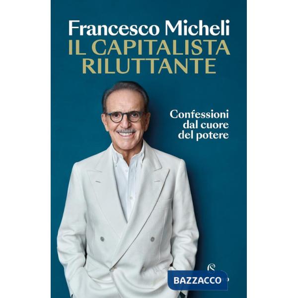 Capitalista riluttante. Confessioni dal cuore del potere (Il)