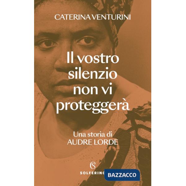 Vostro silenzio non vi proteggerà. Una storia di Audre Lorde (Il)
