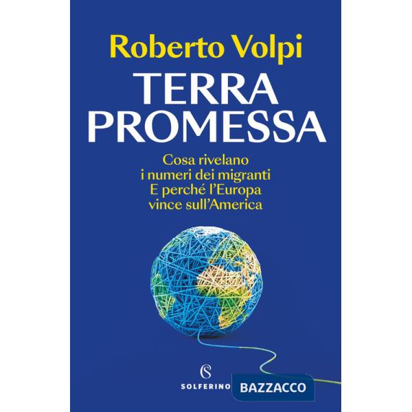 Terra promessa. Cosa rivelano i numeri dei migranti. E perché l'Europa vince sull'America