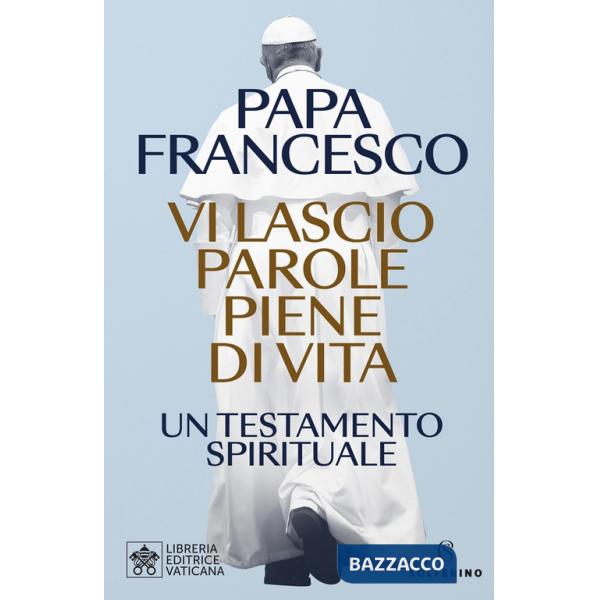 Vi lascio parole piene di vita. Un testamento spirituale