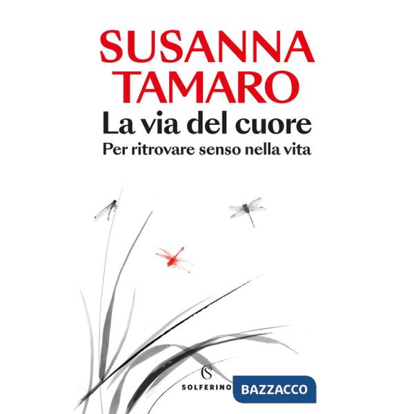 Via del cuore. Per ritrovare senso nella vita (La)