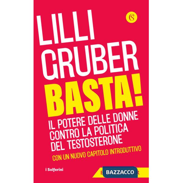 Basta! Il potere delle donne contro la politica del testosterone. Nuova ediz.