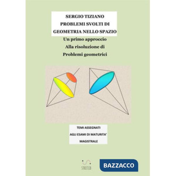 Problemi svolti di geometria nello spazio. Un primo approccio alla risoluzione d