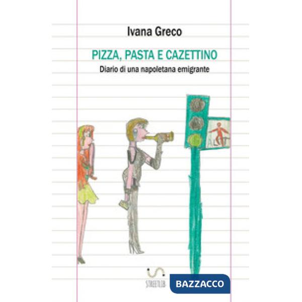 Pizza, pasta e cazettino. Diario di una napoletana emigrante