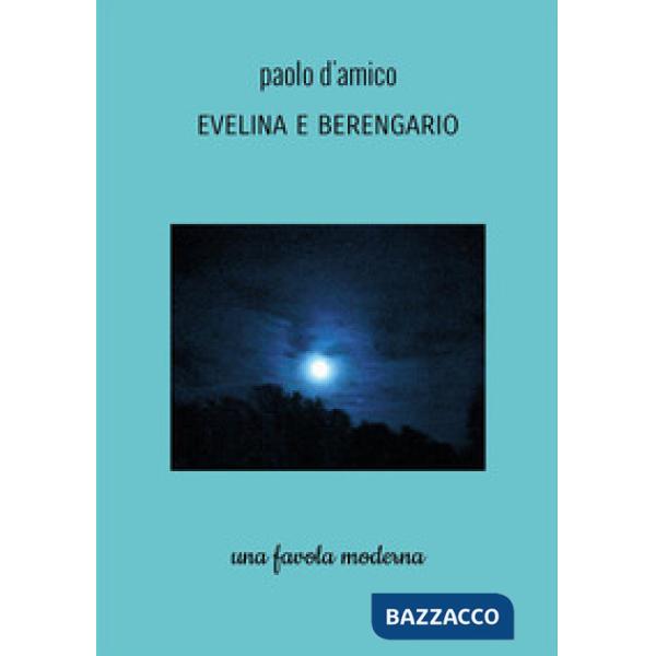 Evelina e Berengario. Una favola moderna