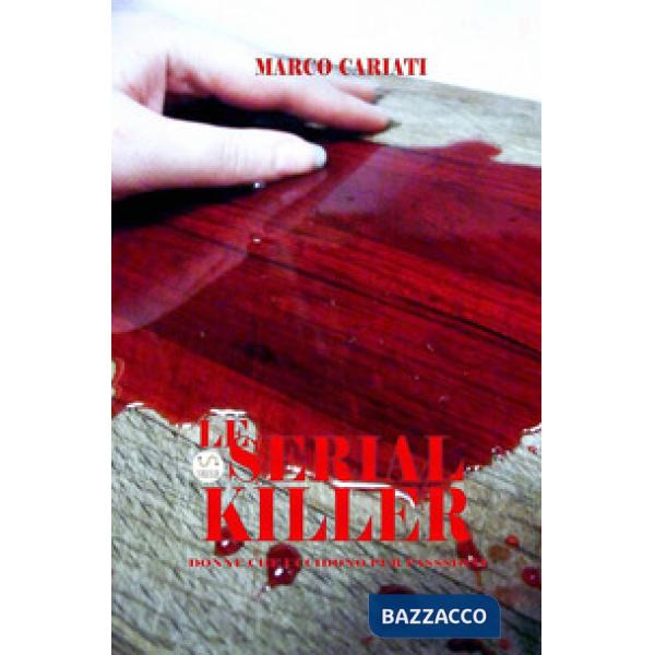 Serial killer. Donne che uccidono per passione (Le)