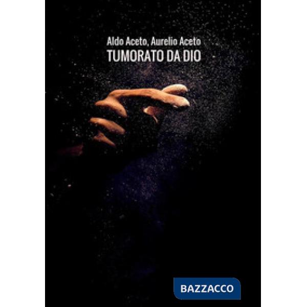 Tumorato da Dio. Scombinati racconti di umore, timore e tumore