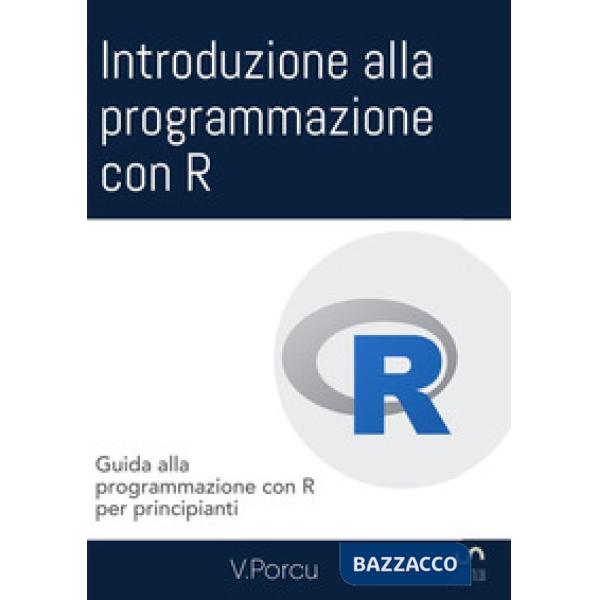 Introduzione alla programmazione con R. Guida alla programmazione con R per prin