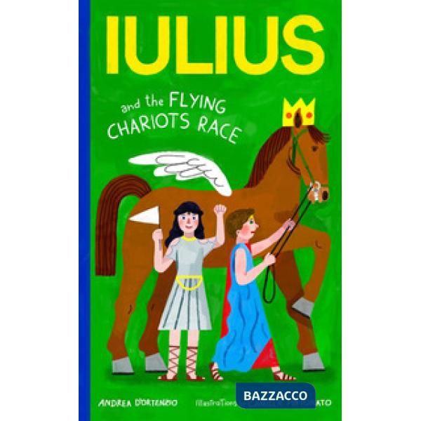 Iulius e la corsa delle bighe volanti. Ediz. inglese