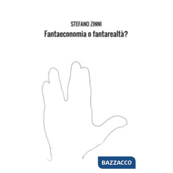 Fantaeconomia o fantarealtà?