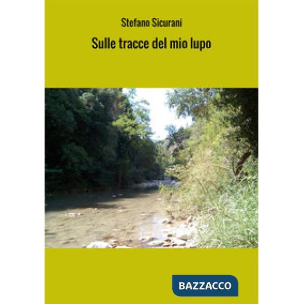 Sulle tracce del mio lupo. Viaggio in Abruzzo via terra e via mare