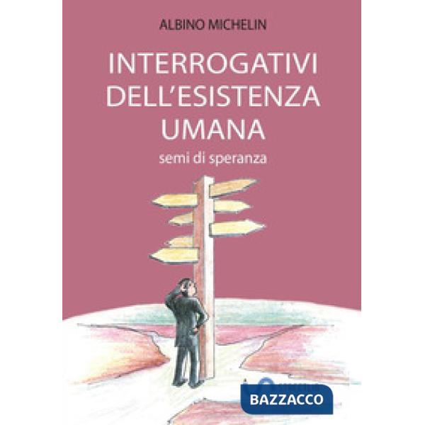 Interrogativi dell'esistenza umana. Semi di speranza