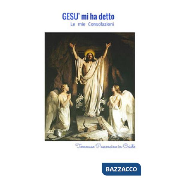 Gesù mi ha detto. Le mie consolazioni