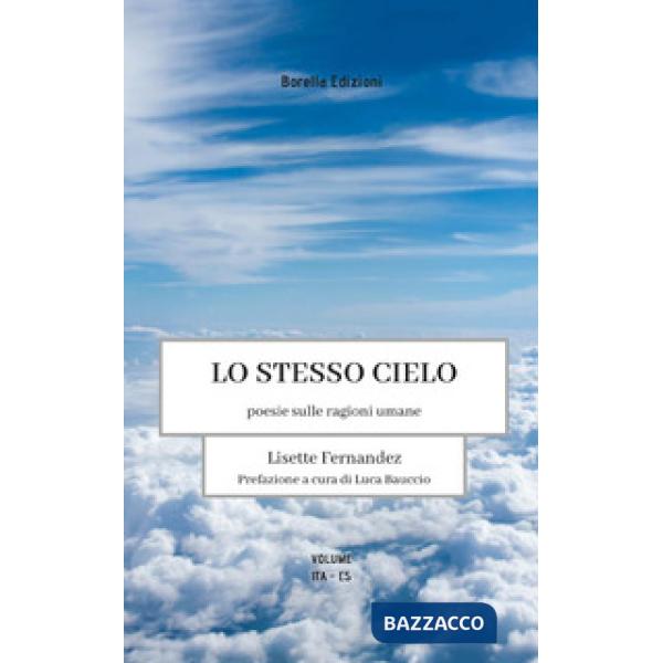 Stesso cielo. Poesie sulle ragioni umane. Ediz. italiana e spagnola (Lo)