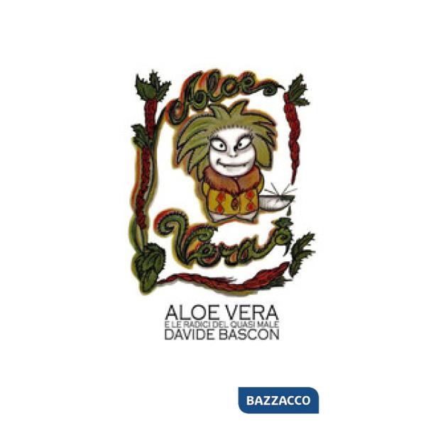 Aloe Vera e le radici del quasi male