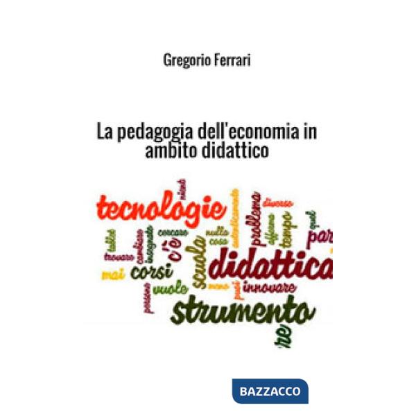 Pedagogia dell'economia in ambito didattico. Ad uso e consumo dei ragazzi (La)