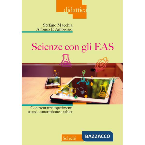 Scienze con gli EAS. Con trentatré esperimenti usando smartphone e tablet