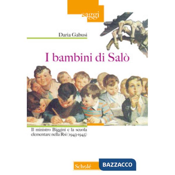 Bambini di Salò. Il ministro Biggini e la scuola elementare nella Rsi (1943-1945