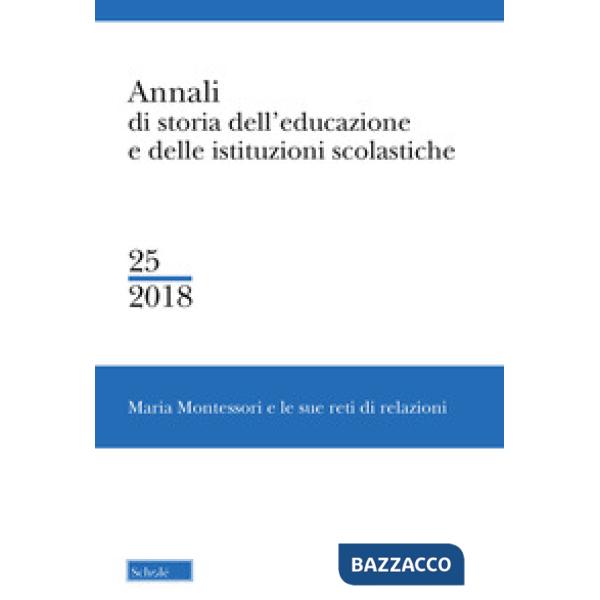 Annali di storia dell'educazione e delle istituzioni scolastiche. Vol. 25: Maria