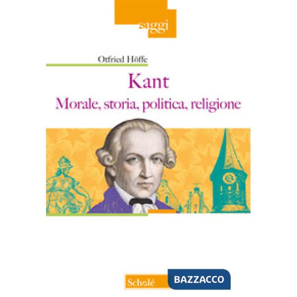 Kant. Morale, storia, politica, religione