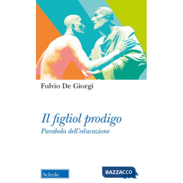 Figliol prodigo. Parabola dell'educazione (Il)