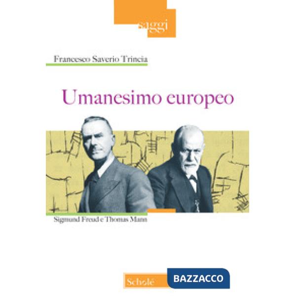 Umanesimo europeo. Sigmund Freud e Thomas Mann