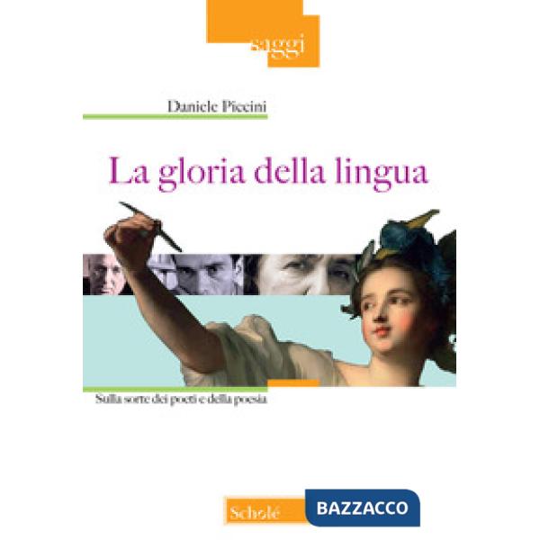 Gloria della lingua. Sulla sorte dei poeti e della poesia (La)