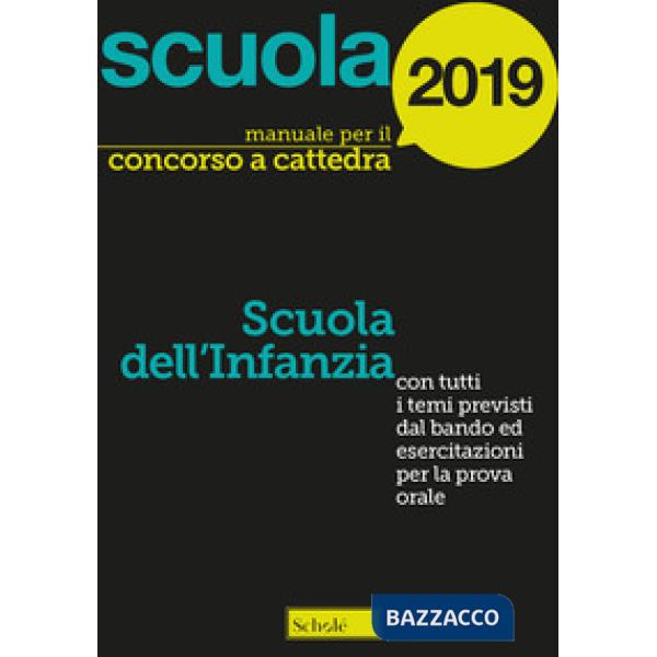 Manuale concorso a cattedra 2019. Scuola dell'infanzia. Con tutti i temi previst