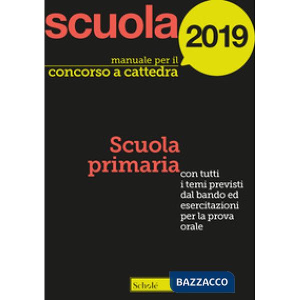 Manuale per il concorso a cattedra 2019. Scuola primaria. Con tutti i temi previ