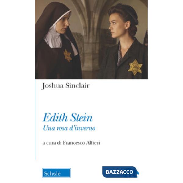 Edith Stein. Una rosa d'inverno